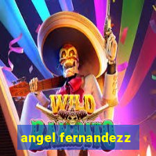 angel fernandezz